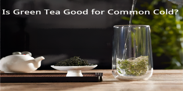 Is Green Tea Good For Common Cold? Uncover Its Surprising Help With A Cold